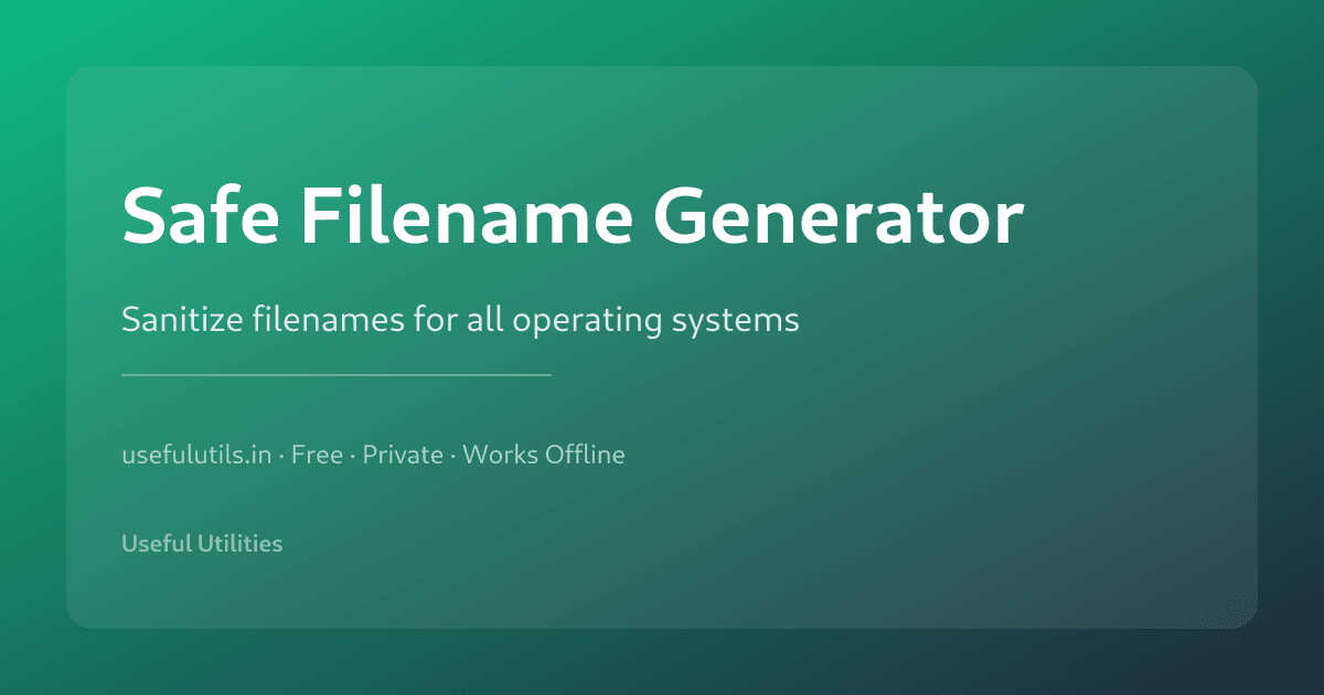 Safe Filename Generator — sanitize filenames for all operating systems