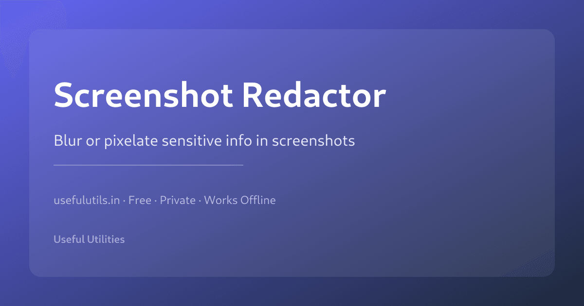 Screenshot Redactor — blur pixelate or hide sensitive info in screenshots online